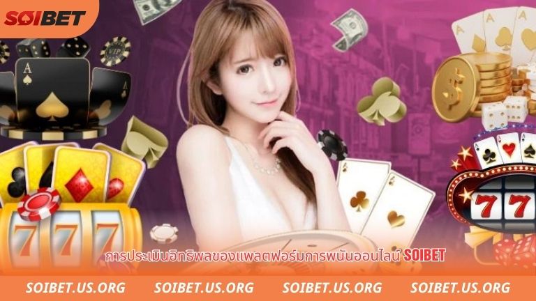 Đánh giá sức ảnh hưởng của sân chơi cá cược trực tuyến Soibet